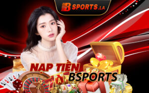 Hướng dẫn các phương thức nạp tiền Bsports thần tốc